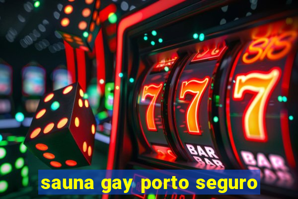 sauna gay porto seguro